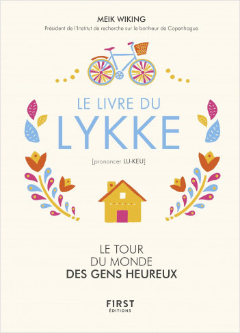 Le livre sur le Lykke de Meik Wiking le tour du monde des gens heureux ou comment trouver le bonheur